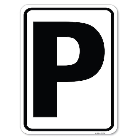Signmission Sign with Letter P Heavy-Gauge Aluminum Rust Proof Parking Sign A-1824-22934